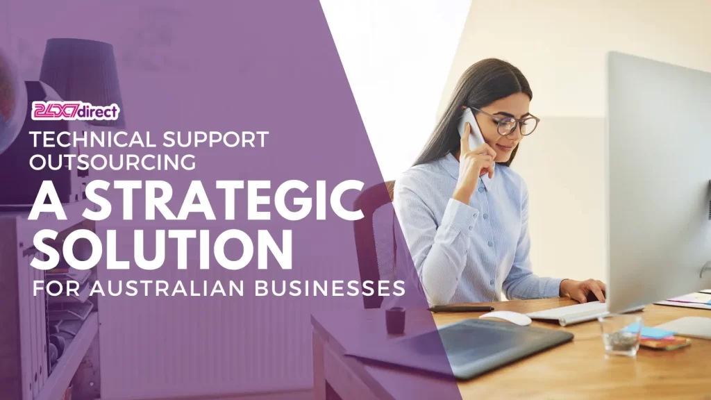 Technical Support Outsourcing A Strategic Solution for Australian Businesses | 24x7 Direct