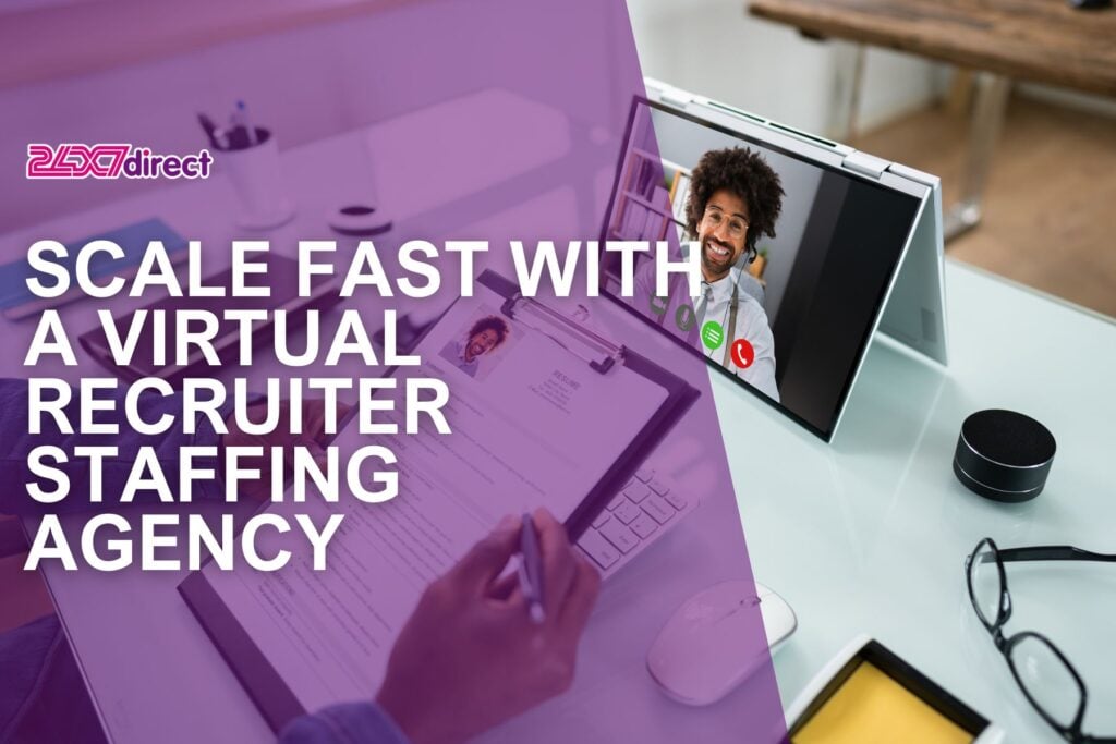 Scale Fast with a Virtual Recruiter Staffing Agency | 24x7 Direct