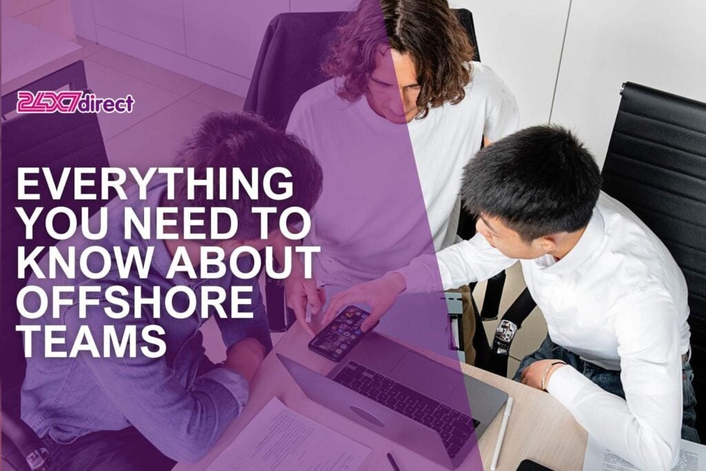 Everything You Need to Know About Offshore Teams | 24x7 Direct