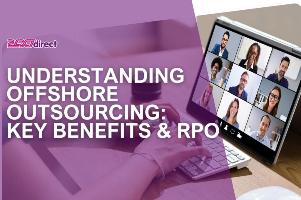 Understanding Offshore Outsourcing: Key Benefits & RPO | 24x7 Direct