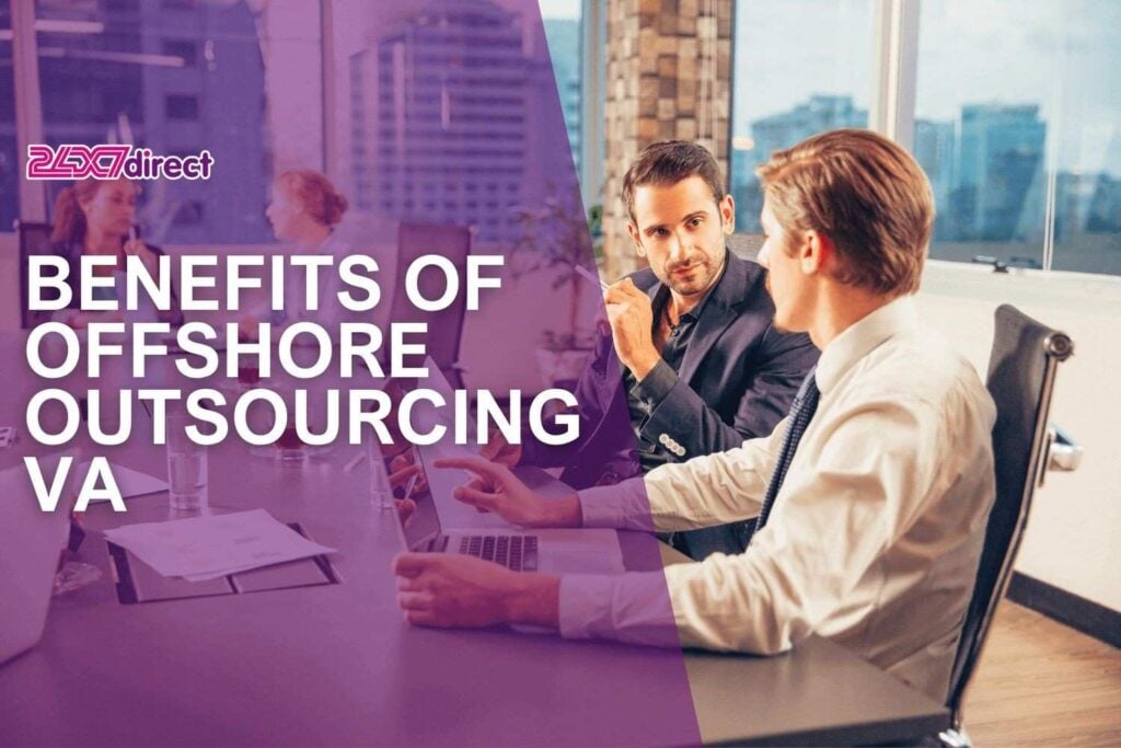 Benefits of Offshore Outsourcing VA | 24x7 Direct