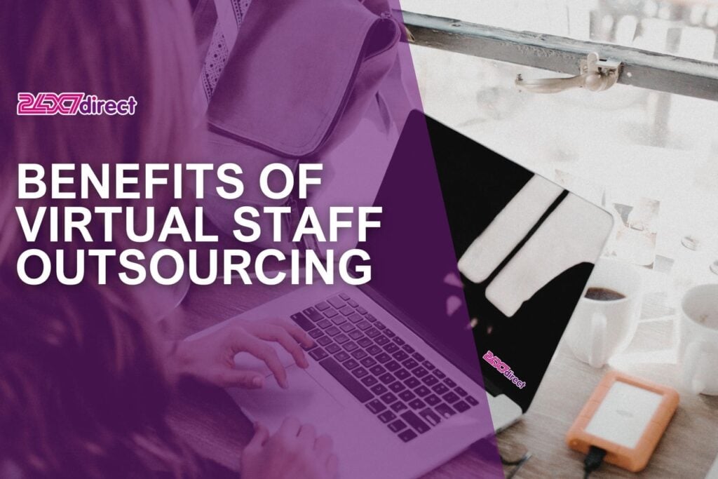 Benefits of Virtual Staff Outsourcing | 24x7 Direct