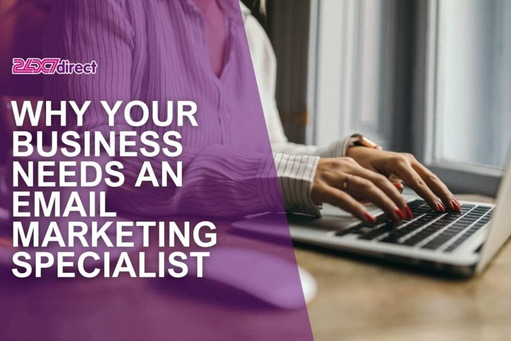 Why Your Business Needs an Email Marketing Specialist | 24x7 Direct