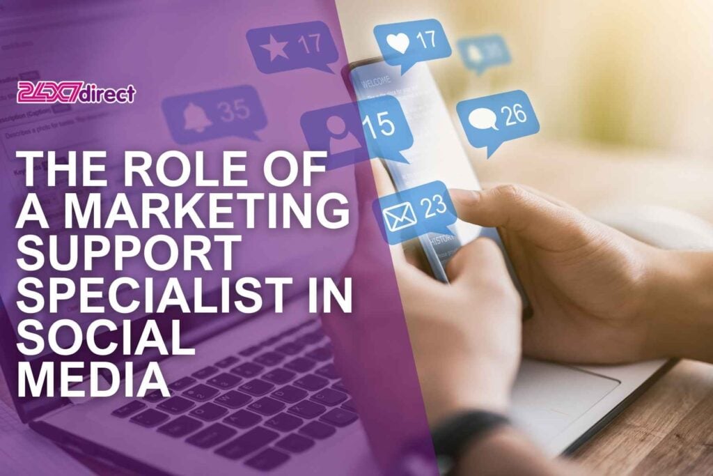 The Role of a Marketing Support Specialist in Social Media | 24x7 Direct