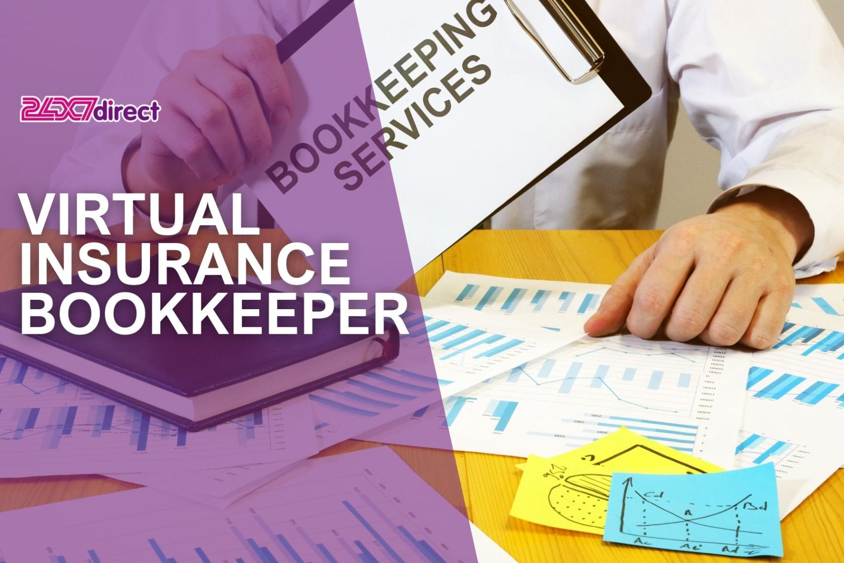 Why Your Business Needs a Virtual Insurance Bookkeeper | 24x7 Direct