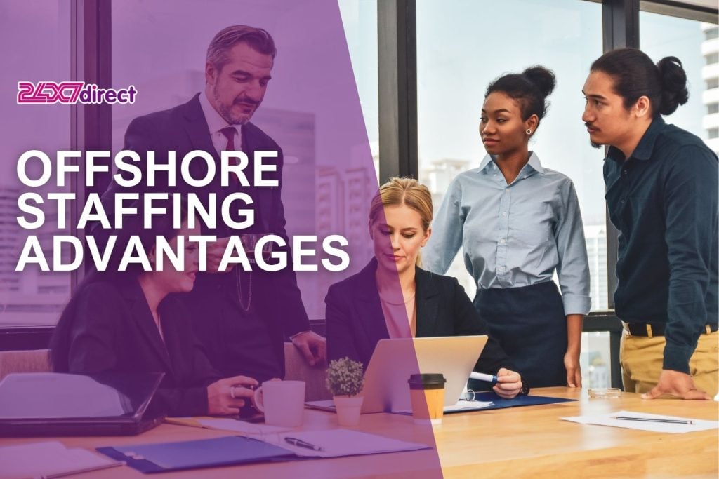 Offshore Staffing Advantages | 24x7 Direct