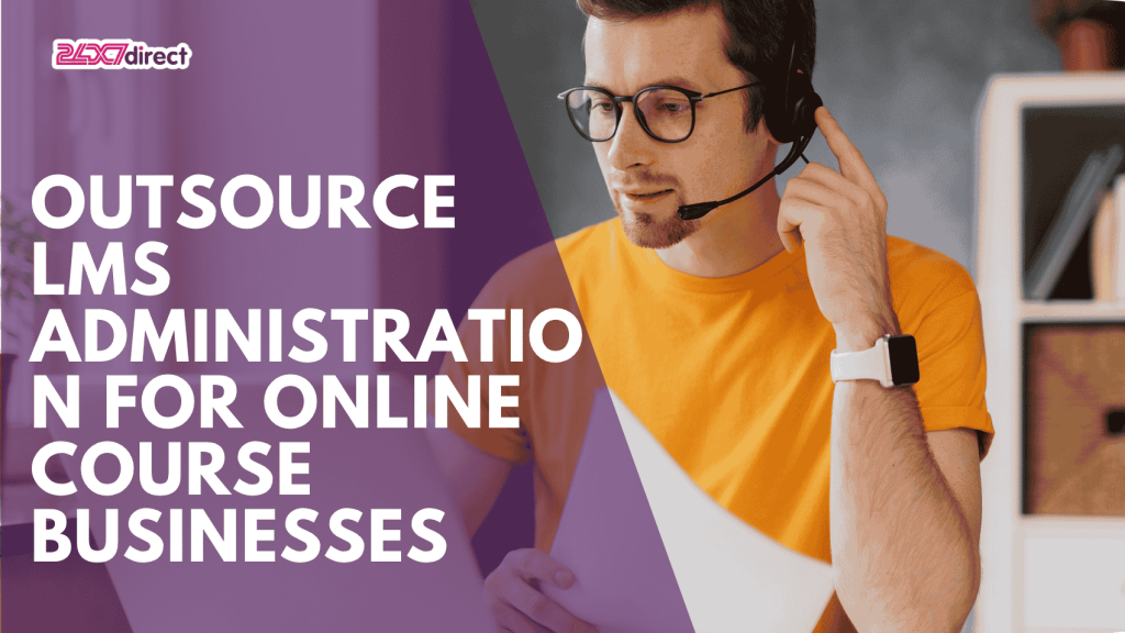 Outsource LMS Administration for Online Course Businesses: What Can Be Delegated?